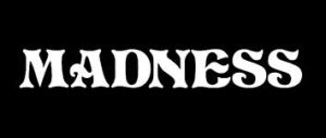 madness